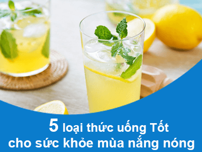 5 loại thức uống tốt cho sức khỏe mùa nắng nóng