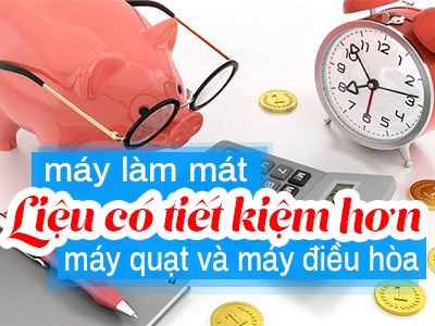 Máy làm mát không khí liệu có tiết kiệm điện hơn máy quạt và mát hơn điều hòa?