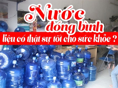 Nước đóng bình có thật sự tốt cho sức khỏe chúng ta?