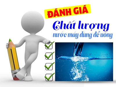 Đánh giá chất lượng nước máy dùng để uống và sinh hoạt dựa trên tiêu chí nào?