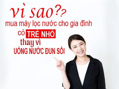 Vì sao nên chọn mua máy lọc nước cho gia đình có trẻ nhỏ thay vì uống nước đun sôi?