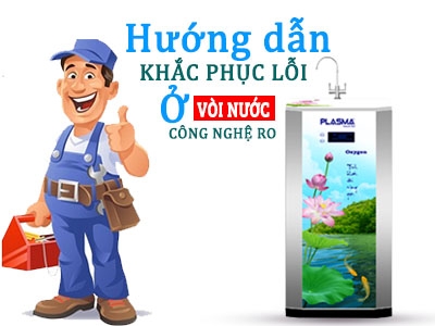 Cách khắc phục lỗi thường gặp ở vòi nước của máy lọc nước RO  