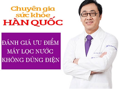 Máy lọc nước không dùng điện có tốt không theo đánh giá của chuyên gia Hàn Quốc