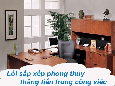 Lối sắp xếp phong thủy để thăng tiến trong công việc