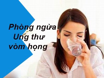 Những cách đơn giản giúp phòng ngừa bệnh ung thư vòm họng