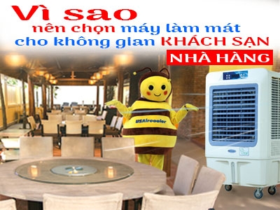 Vì sao nên chọn máy làm mát cao cấp cho không gian mở khách sạn, nhà hàng