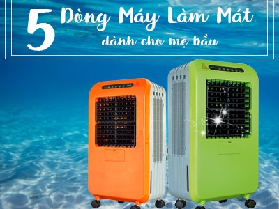 Top 5 dòng máy làm mát không khí độ ồn thấp dành cho mẹ bầu