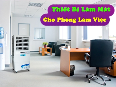 Mẹo chọn mua máy làm mát văn phòng phù hợp với diện tích, tiết kiệm điện tối đa