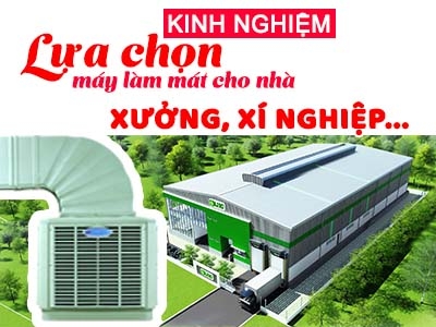 Kinh nghiệm lựa chọn máy làm mát không khí cho nhà xưởng, xí nghiệp