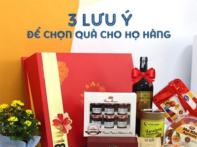 3 lưu ý để chọn được quà Tết cho họ hàng tốt nhất