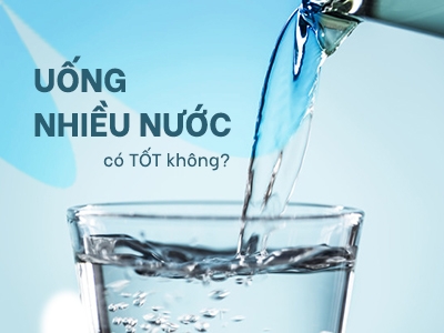 Sự thật uống nhiều nước có tốt cho cơ thể không?