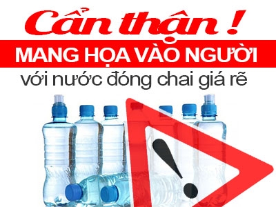 Uống nước đóng chai giá rẻ, cẩn thận mang họa vào người