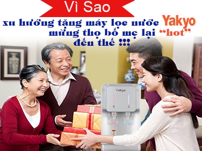 Vì sao máy lọc nước Yakyo lại trở thành quà tặng mừng thọ bố mẹ 