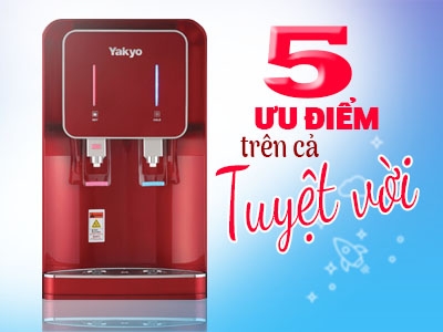 5 ưu điểm trên cả tuyệt vời của máy lọc nước Yakyo Nano nóng lạnh
