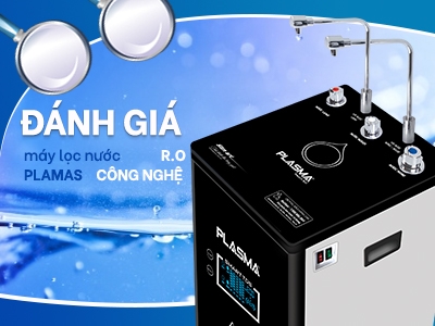 Đánh giá máy lọc nước Plasma công nghệ RO sử dụng tốt không?