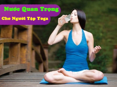 Nguyên tắc uống nước khi tập yoga sẽ quyết định 70% sự thành công của bạn